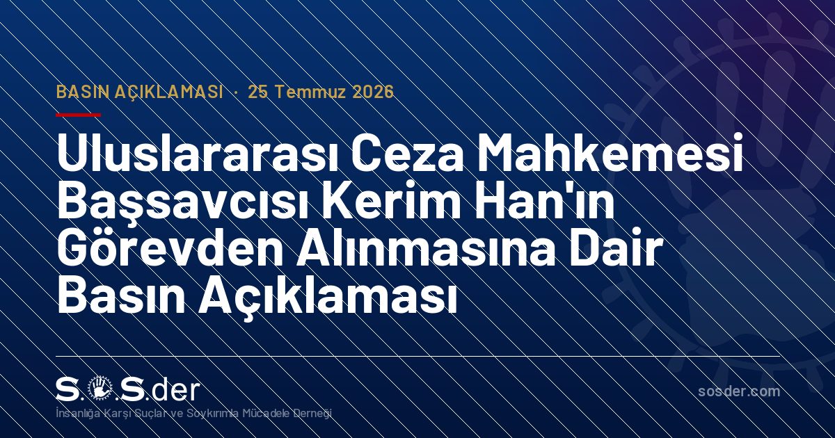 Uluslararası Ceza Mahkemesi Başsavcısı Kerim Han'ın Görevden Alınmasına Dair Basın Açıklaması — S.O.S.der
